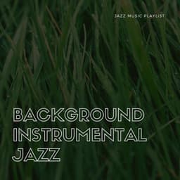Jazz Music Playlist - Background Instrumental Jazz