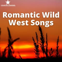 Romantic Wild West Songs - Country Channel