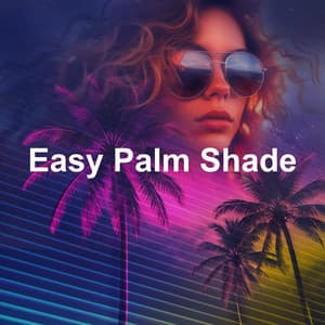 Easy Palm Shade - Chilled Club del Mar
