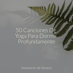 50 Canciones De Yoga Para Dormir Profundamente - Relaxing Music