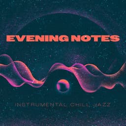Evening Notes - Instrumental Chill Jazz