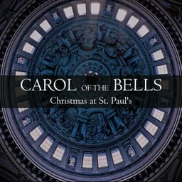 Carol of the Bells - Christmas at St. Paul's - St. Paul's Cathedral Choir