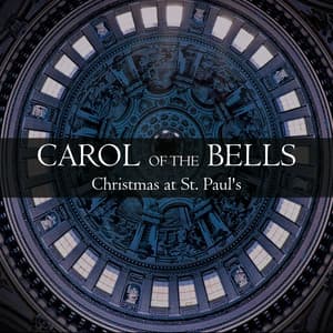 Carol of the Bells - Christmas at St. Paul's - St. Paul's Cathedral Choir