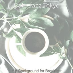 Hip Background for Breakfast - Cafe Jazz Tokyo