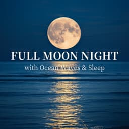 Full Moon Night with Ocean Waves & Sleep - Ocean Waves for Deep Sleep