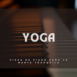 Yoga: Pieza De Piano Para La Mente Tranquila - Resplandor de piano