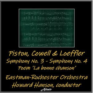 Piston, Cowell & Loeffler: Symphony NO. 3 - Symphony NO. 4 - Poem ’La Bonne Chanson’ - Eastman-Rochester Orchestra