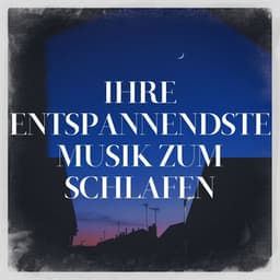 Ihre entspannendste Musik zum Schlafen - Relaxation - Ambient