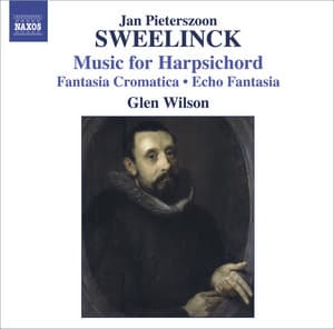 Sweelinck, J.P.: Harpsichord Works - Fantasia Chromatica / Echo Fantasia / Toccata / Variations - Jan Pieterszoon Sweelinck