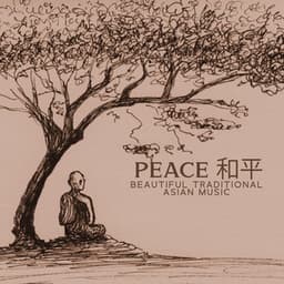 PEACE 和平 Beautiful Traditional Asian Music | Relaxation And Meditation With Bamboo Flute, Guzheng, Koto Melodies - Asian Traditions Ensemble