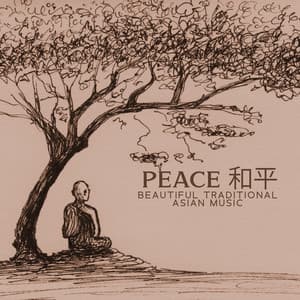 PEACE 和平 Beautiful Traditional Asian Music | Relaxation And Meditation With Bamboo Flute, Guzheng, Koto Melodies - Asian Traditions Ensemble