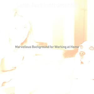 Marvellous Background for Working at Home - Latin Jazz Instrumental