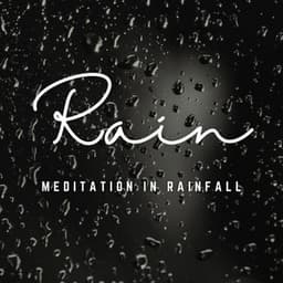 Rain's Meditative Fantasy: Nature's Healing Ballad - Rain Meditation