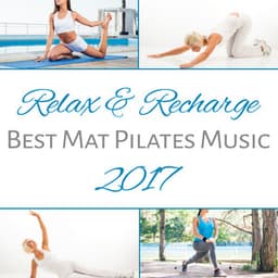 Relax & Recharge: Best Mat Pilates Music 2017 - Pilates Workout Academy