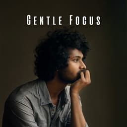 Gentle Focus: Ambient Music Retreat - Ambient 11