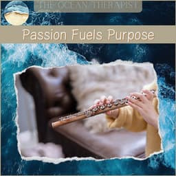 Passion Fuels Purpose, Persist Proudly - Relaxation, Meditation, Yoga Music