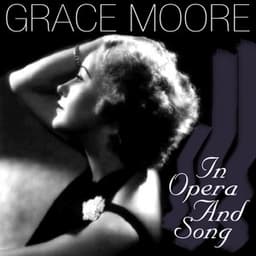 Grace Moore In Opera And Song - Grace Moore