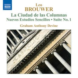 Brouwer: Guitar Music, Vol. 4 - La Ciudad De Las Columnas / Nuevos Estudios Sencillos - Graham Anthony Devine