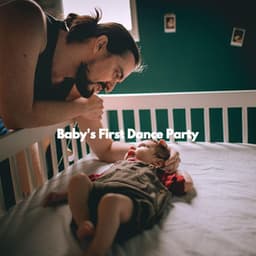 Baby's First Dance Party - Baby Sleeping Music