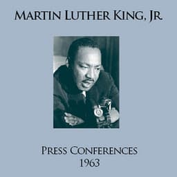 Press Conferences: 1963 - Martin Luther King, Jr.