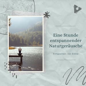 Eine Stunde entspannender Naturgeräusche - Entspannen: von Emma