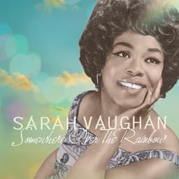 Somewhere over the Rainbow - Sarah Vaughan
