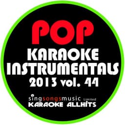 2013 Pop Karaoke Instrumentals, Vol. 44 - Karaoke All Hits