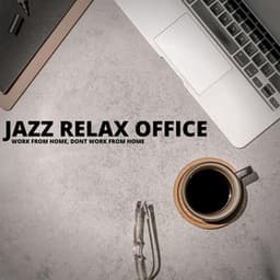 Work From Home, Dont Work From Home - Jazz Relax Office