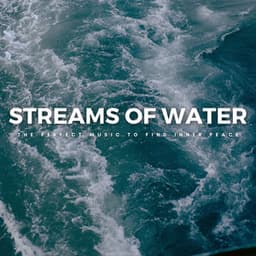 Streams Of Water: The Perfect Music To Find Inner Peace - Zen Minds