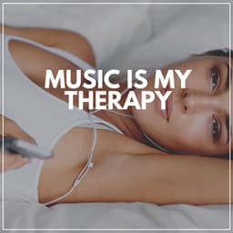Music Is My Therapy - Music Body and Spirit