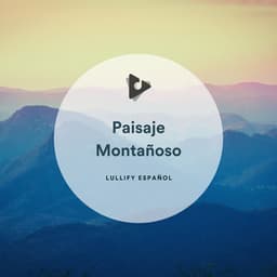 Paisaje Montañoso - Lullify Español