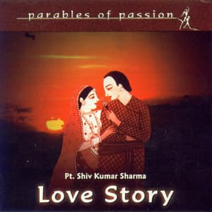 Parables of Passion - Love Story - Shivkumar Sharma