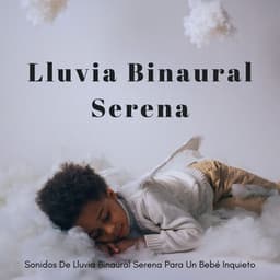 Sonidos De Lluvia Binaural Serena Para Un Bebé Inquieto - Inkognitone