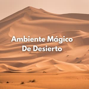 Ambiente Mágico De Desierto - Sonido del desierto