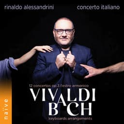 Vivaldi 12 Concertos Op.3 'Estro Armonico', Bach Keyboards Arrangements - Rinaldo Alessandrini