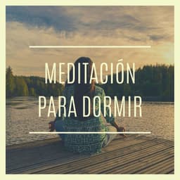 Meditación para Dormir: Música para Relajación Natural de la Mente y el Cuerpo - Musica Relajante