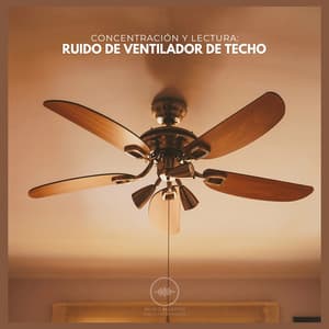 Concentración y Lectura: Ruido de Ventilador de Techo - Ruido Marrón Para Concentración