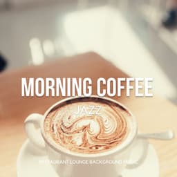 Morning Coffee Jazz - Relaxing Instrumental Good Mood Cafe Music - Restaurant Lounge Background Music