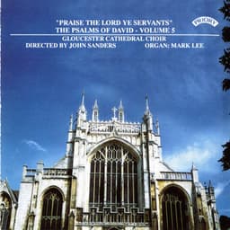 Psalms of David, Vol. 5: Praise the Lord Ye Servants - Gloucester Cathedral Choir