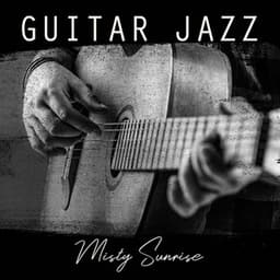 Guitar Jazz: Misty Sunrise - Classical Jazz Guitar Club