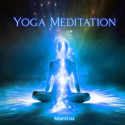 Yoga Meditation Mantras: Eliminate Negative Energies, Transform Your Life - New Age