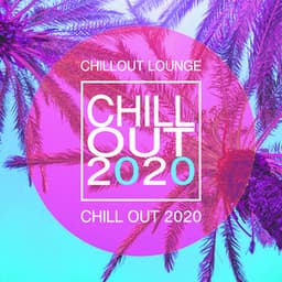 Chill Out 2020 - Chill Out 2020
