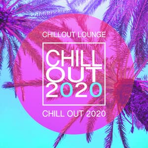 Chill Out 2020 - Chill Out 2020