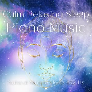 Calm Relaxing Sleep Piano Music - Natural Miracle Sleep 432 Hz
