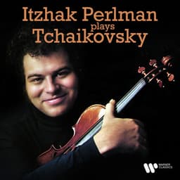 Itzhak Perlman Plays Tchaikovsky - Pyotr Ilyich Tchaikovsky