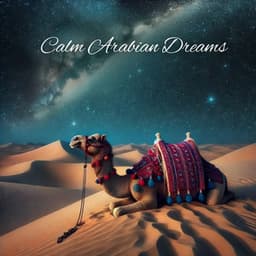 Calm Arabian Dreams: Desert Sleep Relaxation - New Age Instrumental Music