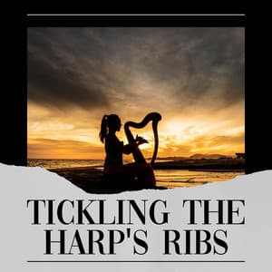 Tickling the Harp's Ribs - Classical Music For Relaxation