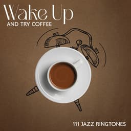 Wake Up and Try Coffee: 111 Jazz Ringtones - Chriss Bossa