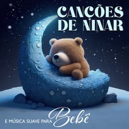 Canções de Ninar e Música Suave para Bebê - Canções de Ninar Bebê Clube