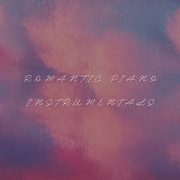 Romantic Piano Instrumentals - Classic Piano Best